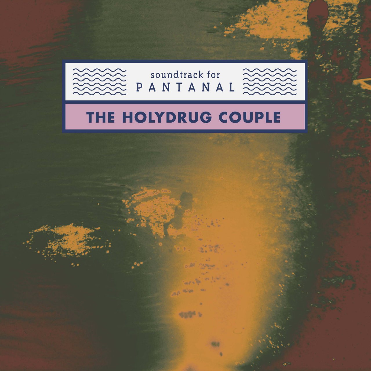 The Holydrug Couple - Soundtrack for pantanal (CD) 1 The Holydrug Couple - Soundtrack for pantanal (CD)