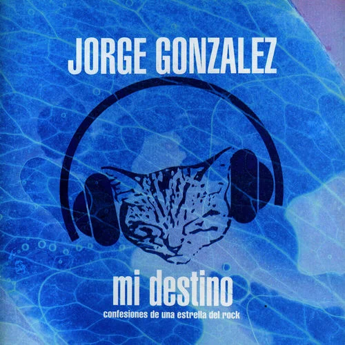 Jorge González - Mi Destino (Confesiones De Una Estrella De Rock) (Ed. Chile, 2015)