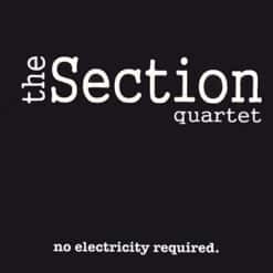 The Section Quartet - No Electricity Required (CD)