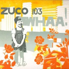 Zuco 103 - Whaa! (Ed. US, 2005)