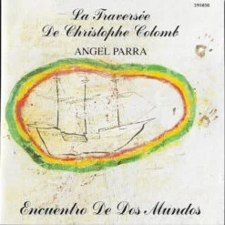 Ángel Parra - La Traversée De Christophe Colomb (CD, Ed. Francesa, 1991)