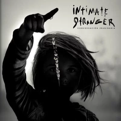 Intimate Stranger - Conversación Imaginaria (Ed. Chilena, 2014)