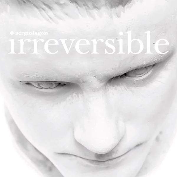 Sergio Lagos - Irreversible (Ed. Chilena, 2012)