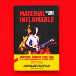 Richard Lloyd - Material Inflamable - Television, Marquee Moon, CBGB y el Underground de Nueva York (Libro)