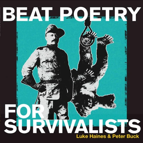 Luke Haines & Peter Buck - Beat Poetry For Survivalists (Ed. UK, 2020)