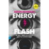 Simon Reynolds - Energy Flash: Un viaje a través de la música rave y la cultura de baile