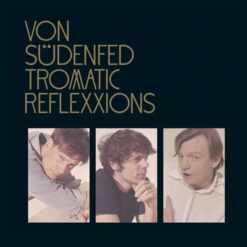 Von Südenfed - Tromatic Reflexxions (CD, Ed. US, 2007)