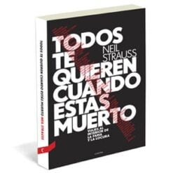 Neil Strauss - Todos te quieren cuando estás muerto (Libro)