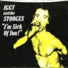 Iggy And The Stooges Im Sick Of You 7