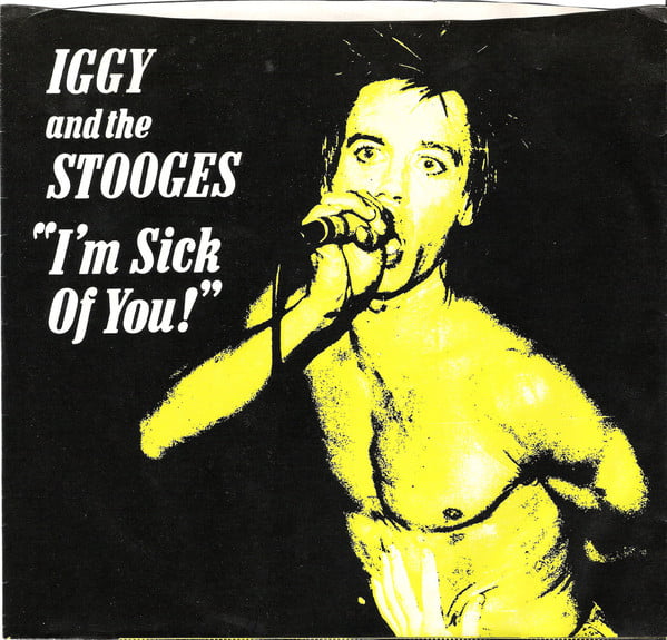 Iggy And The Stooges - I'm Sick Of You! (Vinilo, Ed. US) 1 Iggy And The Stooges - I'm Sick Of You! (Vinilo, Ed. US)