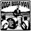 The Fabulous Go-Go Boy From Alabama - Ooga Booga Man (Vinilo, Ed. Netherlands, 2013) 2 The Fabulous Go Go Boy From Alabama Ooga Booga Man 7