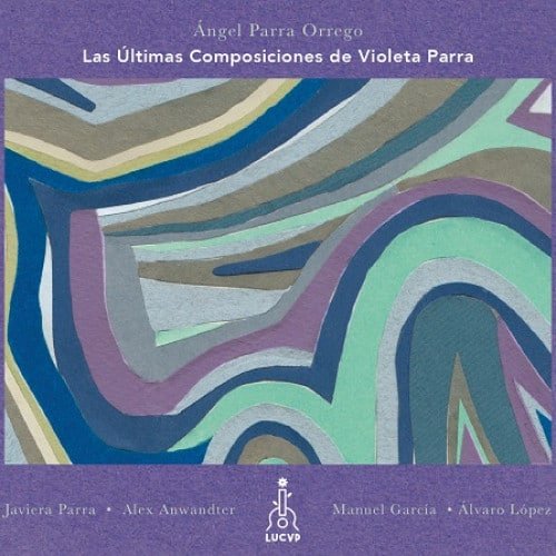 Angel Parra Orrego - Las Últimas Composiciones de Violeta Parra (Vinilo, Ed. Argentina, 2017) 1 Angel Parra Orrego - Las Últimas Composiciones de Violeta Parra (Vinilo, Ed. Argentina, 2017)