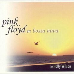 Holly Wilson - Pink Floyd en Bossa Nova (CD, Ed. Argentina, 2006)