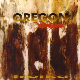Oregon - Troika (Ed. Germany, 1994)