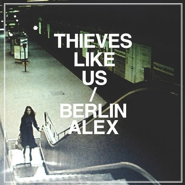 Thieves Like Us - Berlin Alex (Ed. US, 2012)