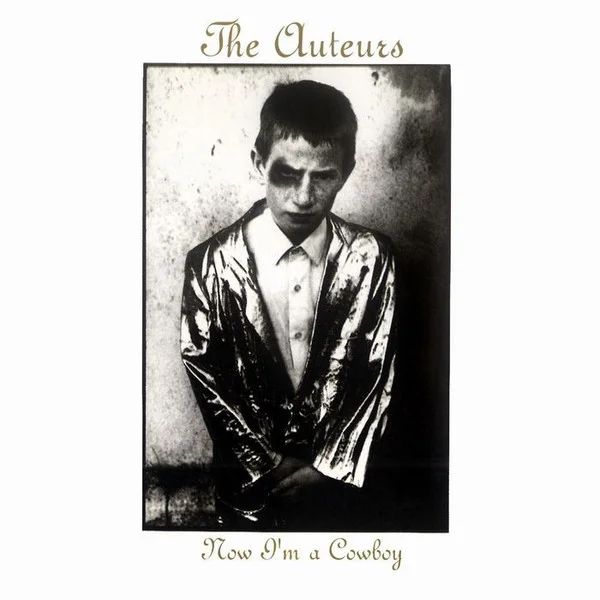 The Auteurs - Now Im a Cowboy (Ed. UK, 2014)