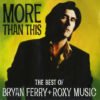 Bryan Ferry & Roxy Music - More Than This (The Best Of Bryan Ferry + Roxy Music) (CD, Ed. Brazil, 1995)