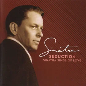 Frank Sinatra - Seduction (Sinatra Sings Of Love) (Ed. US, 2009)
