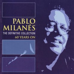 Pablo Milanés - 60 Years On - The Definitive Collection (CD, Ed. UK, 2003)
