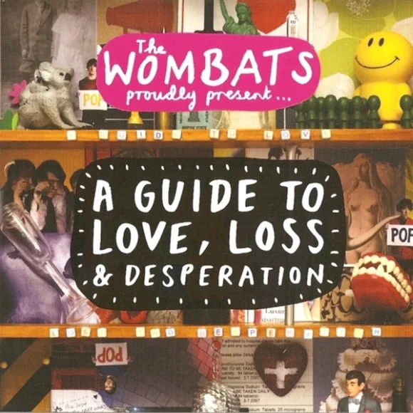 The Wombats - A Guide To Love, Loss & Desperation (Ed. Europe, 2007)