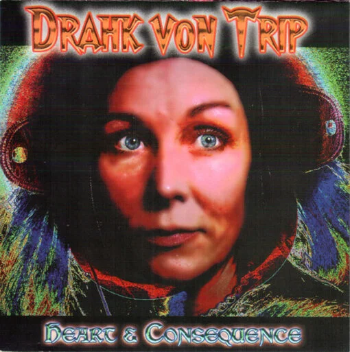 Drahk Von Trip - Heart & Consequence (Ed. Sweden, 2005)