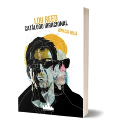 Ignacio Juliá - Lou Reed. Catálogo Irracional (Libro)