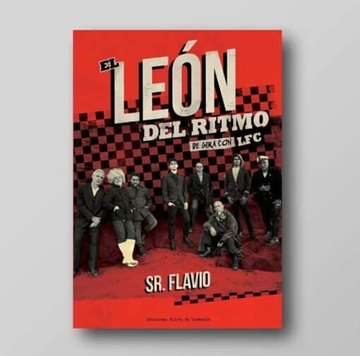 Sr. Flavio - El León del Ritmo: De Gira con Los Fabulosos Cadillacs (Libro)