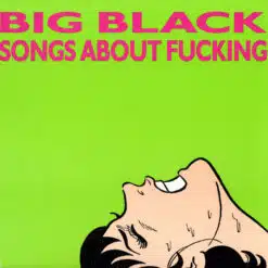Big Black - Songs About Fucking (Vinilo, Ed. US, 2023, Remastered, 180 grs.)