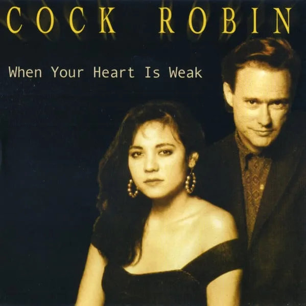 Cock Robin - When Your Heart Is Weak (CD, Ed. Europe, 1999)