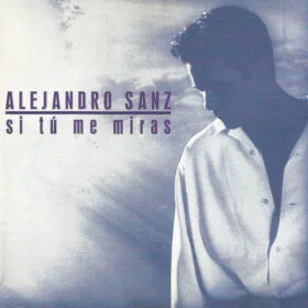 Alejandro Sanz - Si Tú Me Miras (Ed. Germany, 1993)