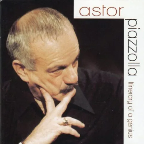 Astor Piazzolla - Itinerary of a Genius
