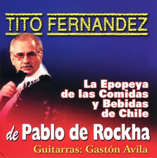 Tito Fernandez - Epopeya de las Comidas de Chile (CD, Ed. Chile, 2008)