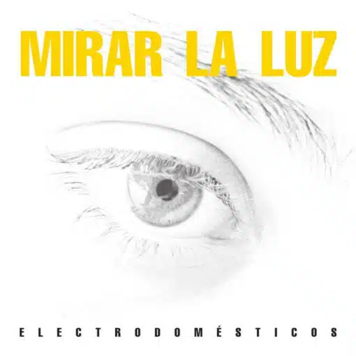 Electrodomesticos - Mirar la Luz (Vinilo, Ed. Chile, 2024)
