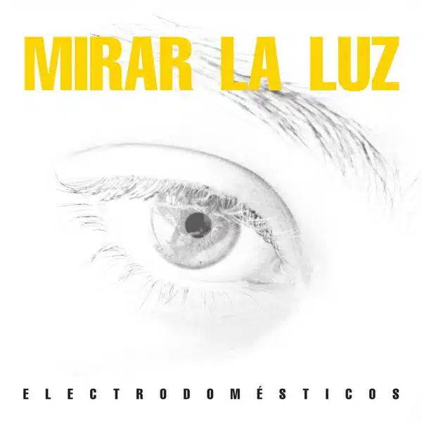 Electrodomesticos - Mirar la Luz (Ed. Chile, 2024)