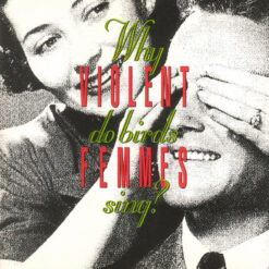 Violent Femmes - Why Do Birds Sing? (Vinilo, Ed. Europe, 2021)