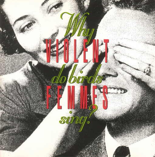 Violent Femmes - Why Do Birds Sing? (Vinilo, Ed. Europe, 2021)