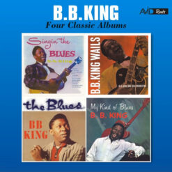 B.B. King - Four Classic Albums (2 CD Set, Ed. USA & Europe, 2016)