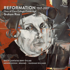 Bach-Mendelssohn-Brahms-Vaughan - Reformation 1517-2017 (CD, Ed. Europe, 2017)