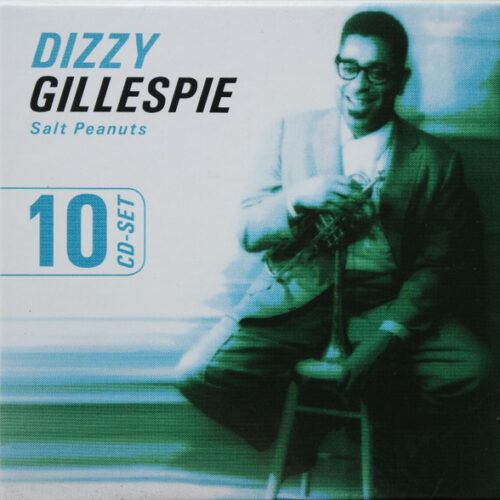 Dizzy Gillespie - Salt Peanuts (10 CD Set, Ed. Europe)