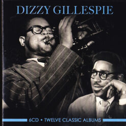 Dizzy Gillespie - Twelve Classic Albums (6 CD Set, Ed. Europe, 2020)