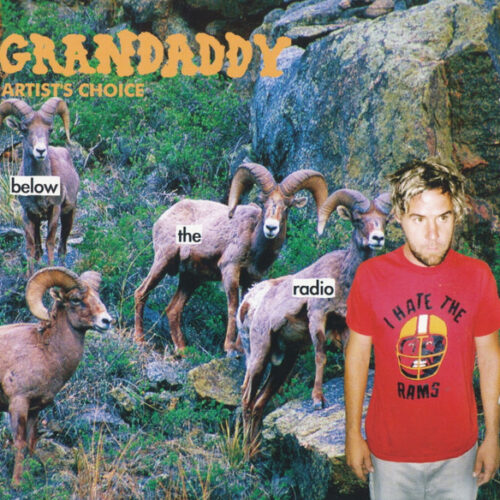 Grandaddy - Artist’s Choice: Below The Radio (Ed. Europe, 2004)