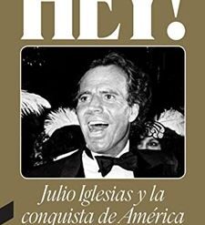 Hans Laguna - Hey! Julio Iglesias Y La Conquista de America (Libro, Ed.  2022)