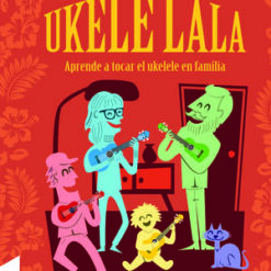 Rey Salva - Ukele Lala. Aprende a Tocar el Ukelele en Familia (Libro, Ed. 2018)