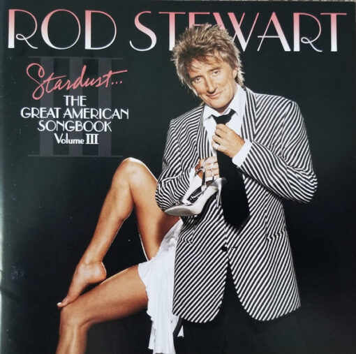 Rod Stewart - Stardust... The Great American Songbook Volume III (CD, Ed. US, 2004)