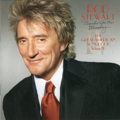 Rod Stewart - Thanks For The Memory… The Great American Songbook Volume IV (Ed. US)