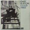 Gary Burton - Good Vibes (Vinilo)