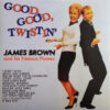 James Brown And His Famous Flames - Good, Good, Twistin (Vinilo, Ed. Francia, 2017)