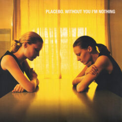 Placebo - Without You I'm Nothing (Vinilo, Ed. Europe, 2019)