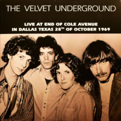 The Velvet Underground - Live At End Of Cole Avenue In Dallas Texas 28th of October 1969 (Vinilo, Ed. Europe, 2019)