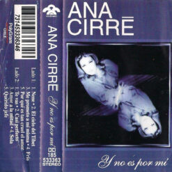 Ana Cirré - Y No Es Por Mí (Cassette, Ed. Chile, 1996)